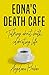 Edna's Death Cafe by Angelena Boden