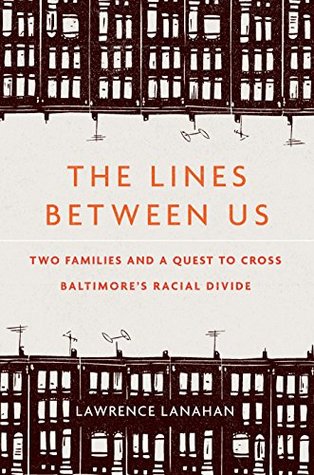 The Lines Between Us: Two Families and a Quest to Cross Baltimore's Racial Divide (Kindle Edition)