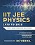 IIT JEE Physics (1978 to 2018): Topic-wise Complete Solutions