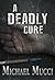 A Deadly Cure (Chris DeAnge...