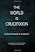 The World is Crucifixion: Radical Christian Preaching, Year C (Intersections: Theology and the Church in a World Come of Age)