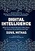 Digital Intelligence: What Every Smart Manager Must Have for Success in an Information Age