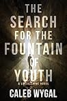 The Search for the Fountain of Youth (Lucas Caine, #4)