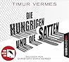 Die Hungrigen und die Satten by Timur Vermes