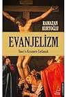 Evanjelizm: Tanrı'yı Kıyamete Zorlamak (Turkish Edition)