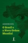 O Brasil e a Nova Ordem Mundial O Brasil e a Nova Ordem Mundial