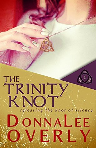 The Trinity Knot: Releasing the knot of silence (The Knot Series)