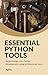 Essential Python Tools: Supercharge your Python development using professional tools