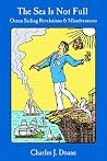 The Sea is Not Full: Ocean Sailing Revelations & Misadventures