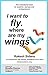 I Want to Fly. Where are My Wings