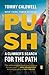 The Push: A Climber's Journey of Endurance, Risk and Going Beyond Limits