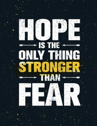 Hope Is The Only Things Stronger Than Fear Motivation And Inspiration Journal Coloring Book For Adutls Men Women Boy And Girl By Calendar Notebooks Planners