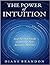 The Power of Intuition [Jan 01, 2018] Brandon, Diane