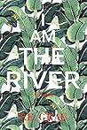 I Am the River Book cover for I Am the River