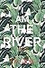I Am the River by T.E. Grau I Am the River by T.E. Grau