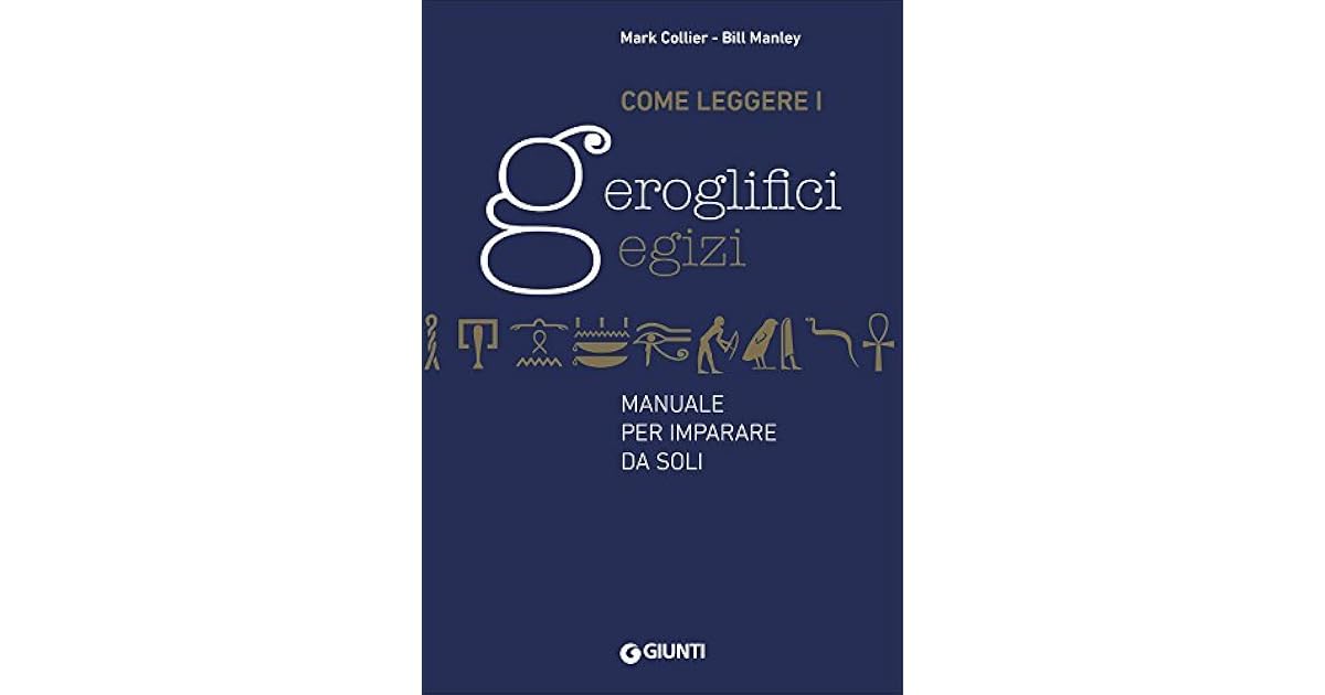 Come Leggere I Geroglifici Egizi Manuale Per Imparare Da Soli