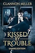 Kissed by Trouble: Sammeledition