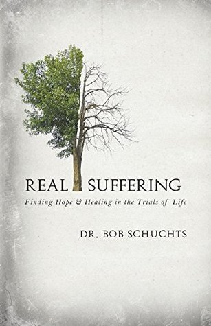 Real Suffering: Finding Hope and Healing in the Trials of Life (Kindle Edition)