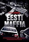 Eesti maffia. Organiseeritud kuritegevuse sünd taasiseseisvun... by Paavo Kangur Eesti maffia. Organiseeritud kuritegevuse sünd taasiseseisvun... by Paavo Kangur