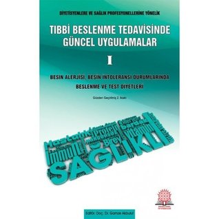 Besin Alerjisi, Besin İntoleransı Durumlarında Beslenme ve Test Diyetleri (Tıbbi Beslenme Tedavisinde Güncel Uygulamalar, #1)