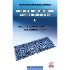 Psikiyatrik ve Mental Hastalıklarda Tıbbi Beslenme Tedavisi (Tıbbi Beslenme Tedavisinde Güncel Uygulamalar, #5)