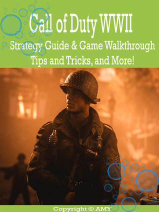 Call of Duty WWII Strategy Guide Game Walkthrough, Tips and Tricks, and More!