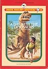 A Day with the Dinosaurs by Edward Packard A Day with the Dinosaurs by Edward Packard
