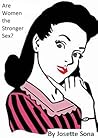 Are Women the Stronger Sex? by Josette Sona Are Women the Stronger Sex? by Josette Sona