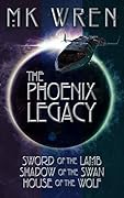 The Phoenix Legacy: Sword of the Lamb, Shadow of the Swan, House of the Wolf