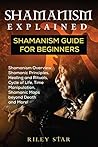 Shamanism Explained: Shamanism Guide for Beginners