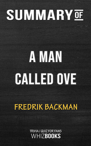 Summary of A Man Called Ove: A Novel by Frederick Backman | Trivia/Quiz for Fans