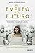 El Futuro del Empleo by Manuel Hidalgo