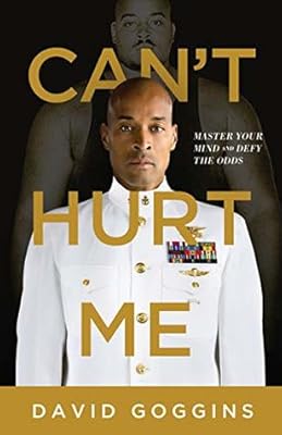 Can't Hurt Me: Master Your Mind and Defy the Odds