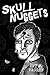 Skull Nuggets