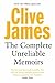The Complete Unreliable Memoirs by Clive James