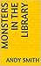 Monsters in the Library