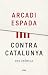 Contra Catalunya: Una crónica (Ariel) (Spanish Edition)