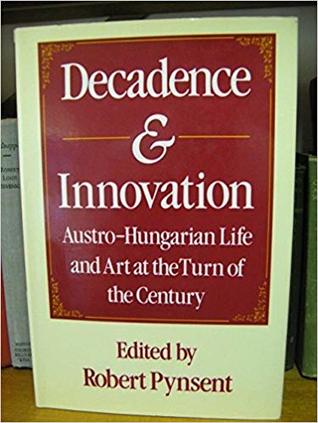 Decadence and Innovation: Austria-Hungary in the Fin-De-Siecle (Hardcover)