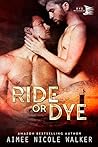Ride or Dye by Aimee Nicole Walker