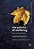 The Politics of Wellbeing: Theory, Policy and Practice (Wellbeing in Politics and Policy)
