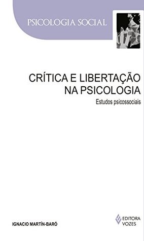 Crítica e libertação na psicologia: Estudos psicossociais (Psicologia social) (Portuguese Edition)