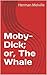 Moby-Dick; or, The Whale