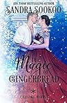 The Magic of Gingerbread by Sandra Sookoo
