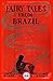 Fairy Tales from Brazil (Illustrated) by Elsie Spicer Eells