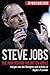 Steve Jobs: The Man Behind the Bitten Apple: Insight into the Thoughts and Actions of Apple’s Founder (Billionaire Visionaries)