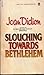 Slouching Towards Bethlehem by Joan Didion