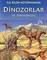 Dinozorlar ve Tarih Öncesi - İlk Bilim Kütüphanem