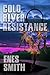Cold River Resistance by Enes Smith