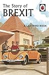The Story of Brexit: A Ladybird Book (Ladybirds for Grown-Ups 10) The Story of Brexit: A Ladybird Book (Ladybirds for Grown-Ups 10)