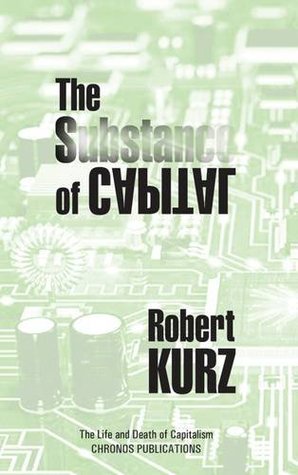 The Substance of Capital (The Life and Death of Capitalism)